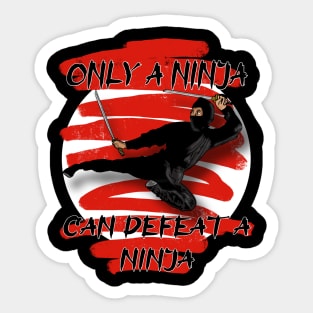 Only a Ninja Can Defeat A Ninja Sticker